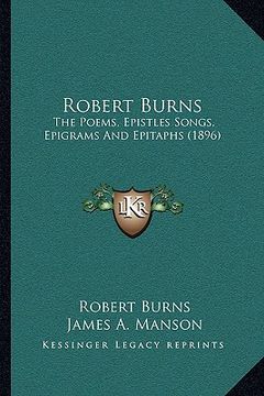 portada robert burns: the poems, epistles songs, epigrams and epitaphs (1896) the poems, epistles songs, epigrams and epitaphs (1896) (in English)
