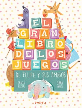 portada GRAN LIBROS DE LOS JUEGOS DE FELIPE Y SUS AMIGOS,EL