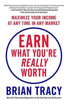 portada Earn What You're Really Worth: Maximize Your Income at any Time in any Market 