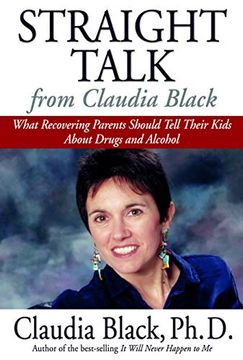 portada Straight Talk From Claudia Black: What Recovering Parents Should Tell Their Kids About Drugs and Alcohol 