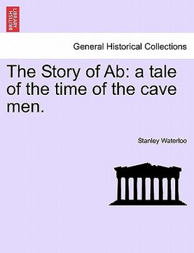 portada the story of ab: a tale of the time of the cave men. (en Inglés)