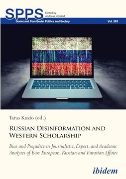 portada Russian Disinformation and Western Scholarship: Bias and Prejudice in Journalistic, Expert, and Academic Analyses of East European and Eurasian Affair (en Inglés)