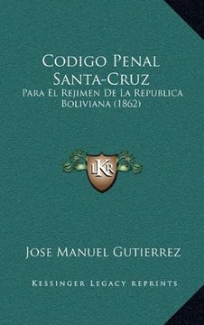 portada Codigo Penal Santa-Cruz: Para el Rejimen de la Republica Boliviana (1862)