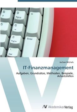 portada IT-Finanzmanagement: Aufgaben, Grundsätze, Methoden, Beispiele, Arbeitshilfen