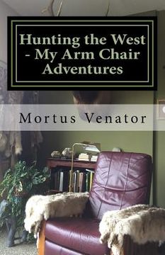 portada Hunting the West - My Arm Chair Adventures (en Inglés)