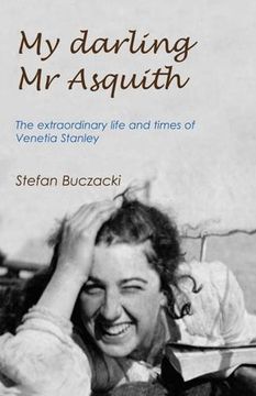 portada My Darling Mr Asquith: The Extraordinary Life and Times of Venetia Stanley