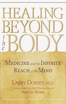 portada Healing Beyond the Body: Medicine and the Infinite Reach of the Mind 