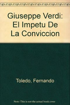 portada Giuseppe Verdi: El Impetu de la Conviccion (in Spanish)