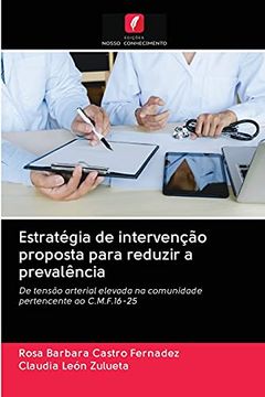 portada Estratégia de Intervenção Proposta Para Reduzir a Prevalência: De Tensão Arterial Elevada na Comunidade Pertencente ao C. M. F. 16-25 (en Portugués)