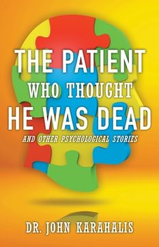 portada The Patient Who Thought He Was Dead: and Other Psychological Stories (en Inglés)