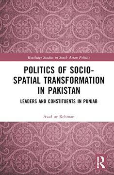portada Politics of Socio-Spatial Transformation in Pakistan (Routledge Studies in South Asian Politics) (en Inglés)