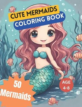 "Enchanting Mermaid Scenes: A Coloring Adventure for Kids Aged 4-8 Years - Dive into Underwater Magic with This Cute Mermaids Coloring Book! Paper