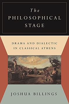 portada The Philosophical Stage: Drama and Dialectic in Classical Athens (en Inglés)