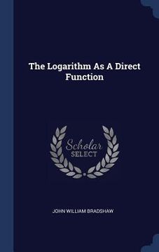 portada The Logarithm As A Direct Function