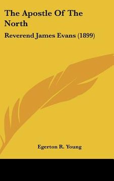 portada the apostle of the north: reverend james evans (1899) (en Inglés)