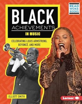 portada Black Achievements in Music: Celebrating Louis Armstrong, Beyoncé, and More (Black Excellence Project (Read Woke ™ Books)) (en Inglés)