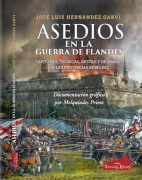 portada Asedios en la Guerra de Flandes: Capitanes, Tecnicas, Gestas y de