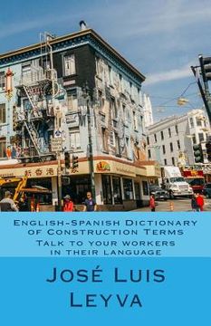 portada English-Spanish Dictionary of Construction Terms: Talk to your workers in their language (en Inglés)