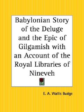 portada babylonian story of the deluge and the epic of gilgamish with an account of the royal libraries of nineveh (in English)