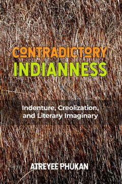 portada Contradictory Indianness: Indenture, Creolization, and Literary Imaginary (en Inglés)