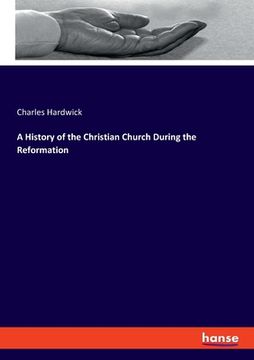 portada A History of the Christian Church During the Reformation