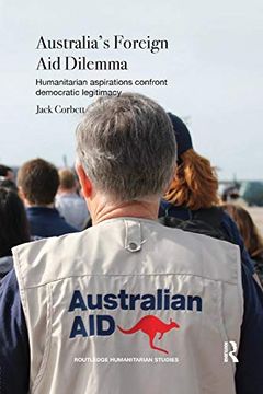 portada Australia's Foreign aid Dilemma: Humanitarian Aspirations Confront Democratic Legitimacy (Routledge Humanitarian Studies) (en Inglés)