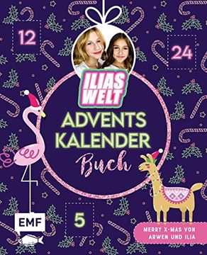 portada Mein Ilias Welt Adventskalender-Buch? Merry X-Mas von Arwen und Ilia: 24 Glitzernde Überraschungen: Diys, Rezepte und Vieles Mehr? Mit Perforierten Seiten zum Auftrennen (en Alemán)