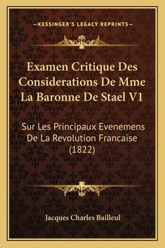 portada Examen Critique Des Considerations De Mme La Baronne De Stael V1: Sur Les Principaux Evenemens De La Revolution Francaise (1822) (en Francés)