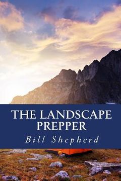 portada The Landscape Prepper: Surviving With Your Surroundings (en Inglés)