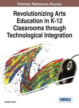 portada Revolutionizing Arts Education in K-12 Classrooms through Technological Integration