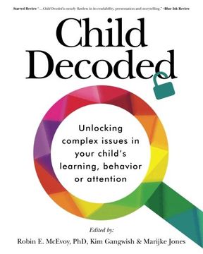portada Child Decoded: Unlocking Complex Issues in Your Child's Learning, Behavior or Attention (en Inglés)