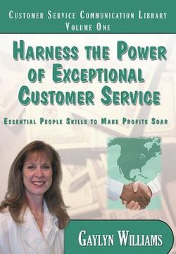 portada Harness the Power of Exceptional Customer Service: Essential People Skills to Make Profits Soar