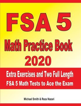 portada FSA 5 Math Practice Book 2020: Extra Exercises and Two Full Length FSA Math Tests to Ace the Exam (en Inglés)
