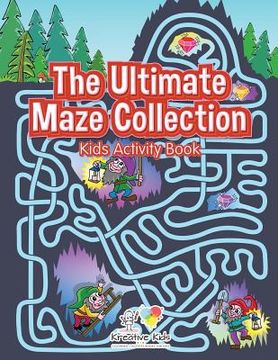 portada The Ultimate Maze Collection: Kids Activity Book (en Inglés)