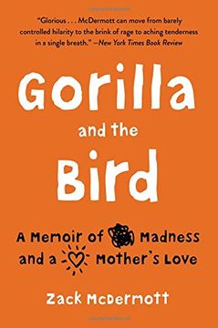 portada Gorilla and the Bird: A Memoir of Madness and a Mother's Love (en Inglés)