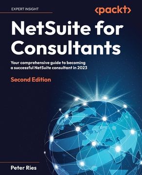 portada NetSuite for Consultants - Second Edition: Your comprehensive guide to becoming a successful NetSuite consultant in 2023 (in English)
