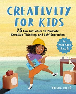 portada Creativity for Kids: 75 fun Activities to Promote Creative Thinking and Self Expression 