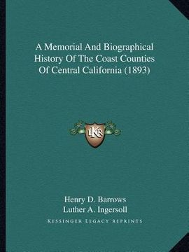 portada a memorial and biographical history of the coast counties of central california (1893) (en Inglés)