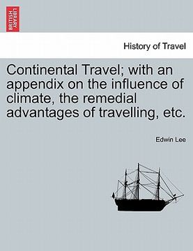 portada continental travel; with an appendix on the influence of climate, the remedial advantages of travelling, etc. (en Inglés)