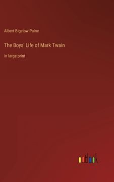 portada The Boys' Life of Mark Twain: in large print (en Inglés)