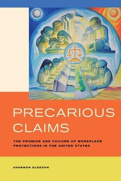 portada Precarious Claims: The Promise and Failure of Workplace Protections in the United States (en Inglés)