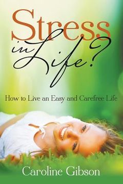portada Stress in Life?: How to Live an Easy and Carefree Life (in English)