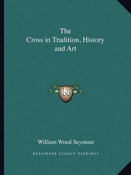 portada the cross in tradition, history and art (en Inglés)