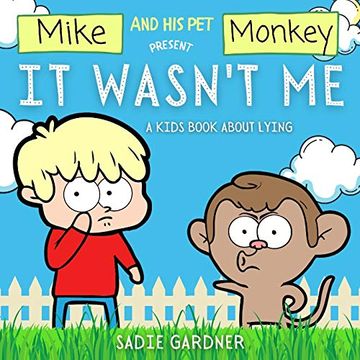 portada It Wasn'T me: A Kids Book About Lying (Mike and his pet Monkey): A Kids Book About Lying (Mike and his pet Monkey): A Kids Book About Lying (Mike and his pet Monkey): (in English)