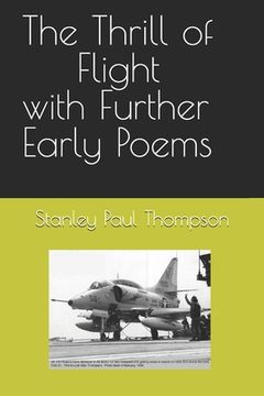 portada The Thrill of Flight with Further Early Poems (en Inglés)