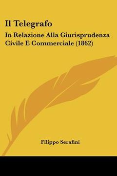 portada Il Telegrafo: In Relazione Alla Giurisprudenza Civile E Commerciale (1862) (in Italian)