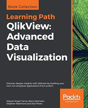 portada Qlikview: Advanced Data Visualization: Discover Deeper Insights With Qlikview by Building Your own Rich Analytical Applications From Scratch (in English)