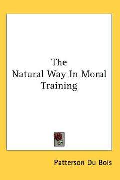 portada the natural way in moral training (en Inglés)