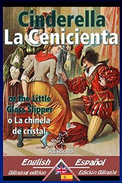 portada Cinderella - la Cenicienta: Bilingual Parallel Text - Textos Bilingües en Paralelo: English-Spanish