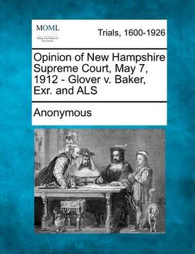 portada opinion of new hampshire supreme court, may 7, 1912 - glover v. baker, exr. and als (en Inglés)